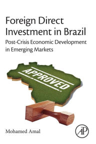 Title: Foreign Direct Investment in Brazil: Post-Crisis Economic Development in Emerging Markets, Author: Mohamed Amal