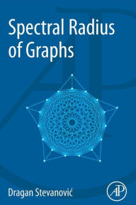 Title: Spectral Radius of Graphs, Author: Dragan Stevanovic