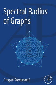 Title: Spectral Radius of Graphs, Author: Dragan Stevanovic