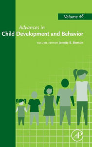 Title: Advances in Child Development and Behavior, Author: Janette B. Benson