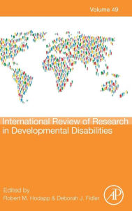 Title: International Review of Research in Developmental Disabilities, Author: Robert M. Hodapp