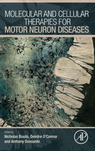 Title: Molecular and Cellular Therapies for Motor Neuron Diseases, Author: Nicholas M Boulis