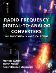 Title: Radio-Frequency Digital-to-Analog Converters: Implementation in Nanoscale CMOS, Author: Morteza S Alavi