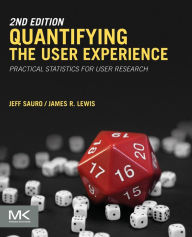 Title: Quantifying the User Experience: Practical Statistics for User Research / Edition 2, Author: Jeff Sauro