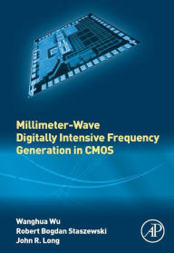 Title: Millimeter-Wave Digitally Intensive Frequency Generation in CMOS, Author: Wanghua Wu