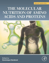 Title: The Molecular Nutrition of Amino Acids and Proteins: A Volume in the Molecular Nutrition Series, Author: Dominique Dardevet