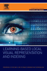 Title: Learning-Based Local Visual Representation and Indexing, Author: Rongrong Ji