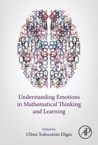 Title: Understanding Emotions in Mathematical Thinking and Learning, Author: Ulises Xolocotzin