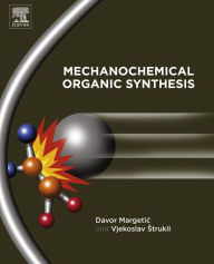 Title: Mechanochemical Organic Synthesis, Author: Davor Margetic