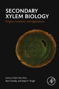 Title: Secondary Xylem Biology: Origins, Functions, and Applications, Author: Yoon Soo Kim