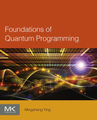 Title: Foundations of Quantum Programming, Author: Mingsheng Ying