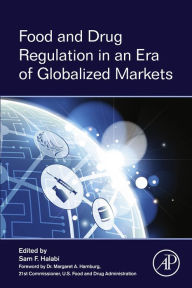 Title: Food and Drug Regulation in an Era of Globalized Markets, Author: Sam F Halabi