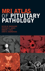 Title: MRI Atlas of Pituitary Pathology, Author: Kevin M. Pantalone DO