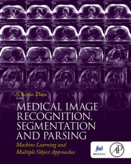 Free books online to download to ipod Medical Image Recognition, Segmentation and Parsing: Machine Learning and Multiple Object Approaches 9780128025819 in English