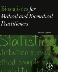 Title: Biostatistics for Medical and Biomedical Practitioners, Author: Julien I. E. Hoffman MD