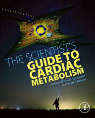 Title: The Scientist's Guide to Cardiac Metabolism, Author: Michael Schwarzer