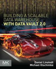 Title: Building a Scalable Data Warehouse with Data Vault 2.0, Author: Daniel Linstedt
