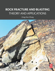 Title: Rock Fracture and Blasting: Theory and Applications, Author: Zong-Xian Zhang