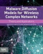 Malware Diffusion Models for Modern Complex Networks: Theory and Applications