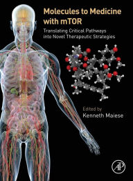 Molecules to Medicine with mTOR: Translating Critical Pathways of The Mammalian Target of Rapamycin into Novel Therapeutic Strategies