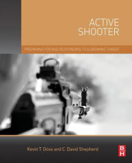 Title: Active Shooter: Preparing for and Responding to a Growing Threat, Author: Kevin Doss