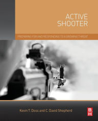 Title: Active Shooter: Preparing for and Responding to a Growing Threat, Author: Kevin Doss