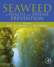 Title: Seaweed in Health and Disease Prevention, Author: Joël Fleurence