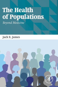 Title: The Health of Populations: Beyond Medicine, Author: Jack James