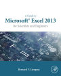 A Guide to Microsoft Excel 2013 for Scientists and Engineers