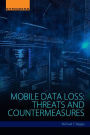 Mobile Data Loss: Threats and Countermeasures