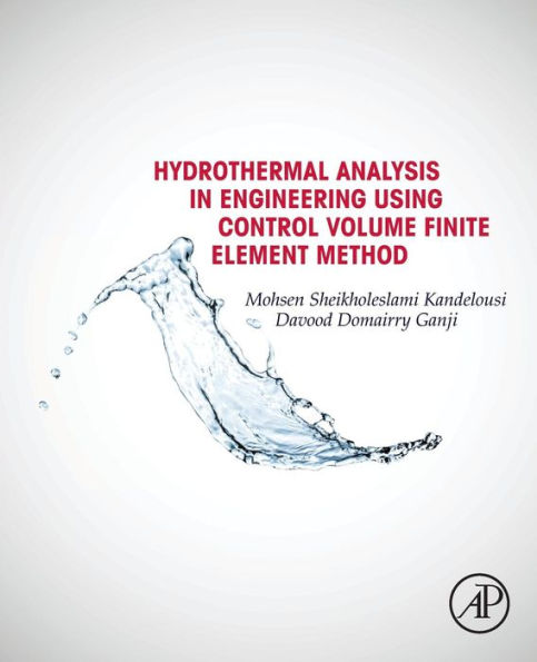 Hydrothermal Analysis in Engineering Using Control Volume Finite Element Method