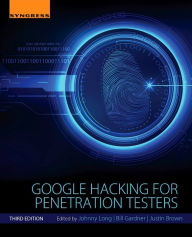 Title: Google Hacking for Penetration Testers / Edition 3, Author: Bill Gardner