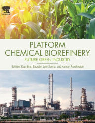 Title: Platform Chemical Biorefinery: Future Green Chemistry, Author: Satinder Kaur Brar