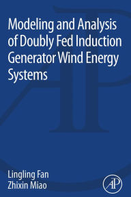 Title: Modeling and Analysis of Doubly Fed Induction Generator Wind Energy Systems, Author: Lingling Fan