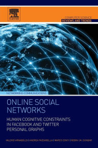 Title: Online Social Networks: Human Cognitive Constraints in Facebook and Twitter Personal Graphs, Author: Valerio Arnaboldi
