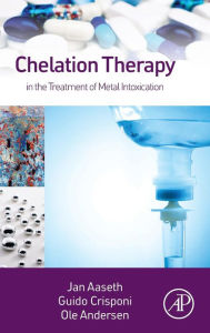 Title: Chelation Therapy in the Treatment of Metal Intoxication, Author: Jan Aaseth