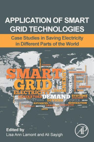 Title: Application of Smart Grid Technologies: Case Studies in Saving Electricity in Different Parts of the World, Author: Lisa Lamont