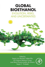 Title: Global Bioethanol: Evolution, Risks, and Uncertainties, Author: Sergio Luiz Monteiro Salles-Filho