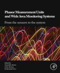 Title: Phasor Measurement Units and Wide Area Monitoring Systems, Author: Antonello Monti