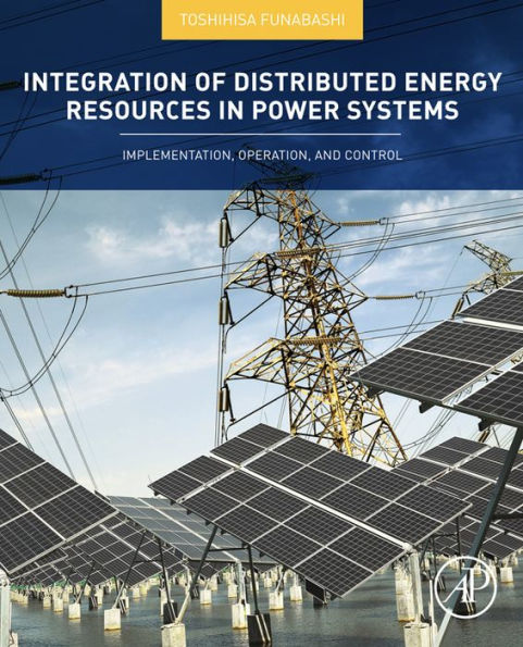 Integration of Distributed Energy Resources in Power Systems: Implementation, Operation and Control