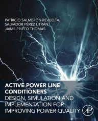 Title: Active Power Line Conditioners: Design, Simulation and Implementation for Improving Power Quality, Author: Patricio Salmeron Revuelta