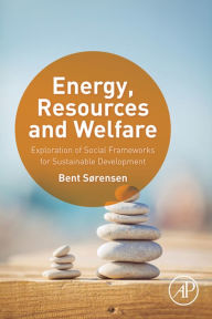 Title: Energy, Resources and Welfare: Exploration of Social Frameworks for Sustainable Development, Author: Bent Sorensen