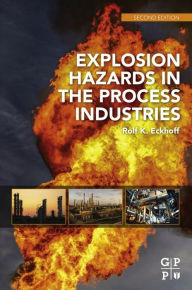 Title: Explosion Hazards in the Process Industries, Author: Rolf K. Eckhoff