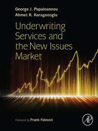 Title: Underwriting Services and the New Issues Market, Author: George J. Papaioannou