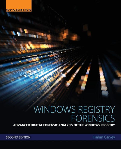 Windows Registry Forensics: Advanced Digital Forensic Analysis of the Windows Registry / Edition 2