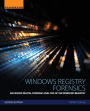 Windows Registry Forensics: Advanced Digital Forensic Analysis of the Windows Registry / Edition 2