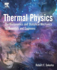 Title: Thermal Physics: Thermodynamics and Statistical Mechanics for Scientists and Engineers, Author: Robert Floyd Sekerka