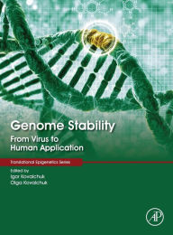 Title: Genome Stability: From Virus to Human Application, Author: Igor Kovalchuk