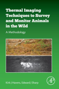 Title: Thermal Imaging Techniques to Survey and Monitor Animals in the Wild: A Methodology, Author: Kirk J Havens