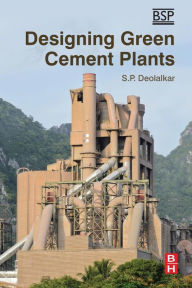 Title: Designing Green Cement Plants, Author: S.P. Deolalkar